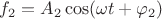 $f_2=A_2\cos(\omega t+\varphi_2)$
