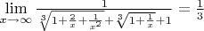 $\lim\limits_{x \to \infty}{\frac{1}{\sqrt[3]{1+\frac{2}{x}+\frac{1}{x^2}} +\sqrt[3]{1+\frac{1}{x}}+1}}=\frac{1}{3}$