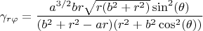 $$
\gamma_{r \varphi} = \frac{a^{3/2} b r \sqrt{r(b^2+r^2)} \sin^2(\theta) }{(b^2+r^2-ar)(r^2+b^2\cos^2(\theta))}
$$