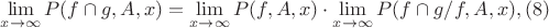 $\lim \limits_{x \to \infty} {P(f\cap g,A,x)} =\lim \limits_{x \to \infty} {P(f,A,x)}  \cdot \lim \limits_{x \to \infty} {P(f \cap g/f,A,x)} ,(8)$
