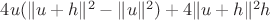 $4u(\| u + h \| ^2 - \| u \|^2)+4\|u+h\|^2 h$