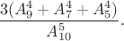 $\dfrac{3(A_9^4+A_7^4+A_5^4)}{A_{10}^5}.$