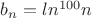 $b_{n}=ln^{100}n$