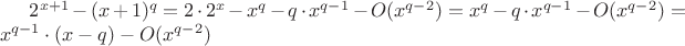 $2^{x+1}-(x+1)^q=2\cdot2^x-x^q-q\cdot x^{q-1}-O(x^{q-2})=x^q-q\cdot x^{q-1}-O(x^{q-2})=x^{q-1}\cdot(x-q)-O(x^{q-2})$