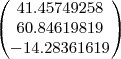 \small\begin{pmatrix}
41.45749258 \\
60.84619819 \\
-14.28361619
\end{pmatrix}