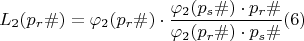 $$L_{2}(p_r\#)= \varphi_{2}(p_r\#) \cdot \dfrac{\varphi_{2}(p_s\#)\cdot p_r\#}{\varphi_{2}( p_r\#) \cdot p_s\#}\egno (6)
$$