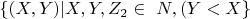 $\{(X, Y) |  X, Y, Z_2  \in\ N, (Y <X \} $