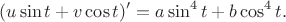 $$
(u \sin t + v \cos t)' = a \sin^4 t + b\cos^4 t.
$$