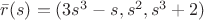 $\bar r(s) = (3 s^3 - s, s^2, s^3 + 2)$