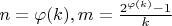$n=\varphi(k), m = \frac{2^{\varphi(k)} -1}{k}$