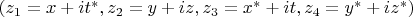 $(z_1 = x+it^*, z_2 = y+iz, z_3 = x^*+it, z_4 = y^*+iz^*)$
