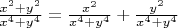 $\frac{x^2+y^2}{x^4+y^4}=\frac{x^2}{x^4+y^4}+\frac{y^2}{x^4+y^4}$