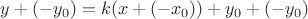 $y+(-y_0) = k(x+(-x_0))+y_0+(-y_0)$