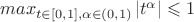$max_{t \in [0,1], \alpha \in (0,1)} \left | t^{\alpha} \right | \leqslant 1$