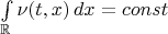 $\int\limits_{\mathbb{R}} \nu(t,x)\,dx=const$