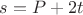 $s=P+2t$