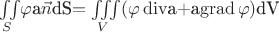 \iint\limits_{S} $\varphi$$ $a$ \vec{n} $dS$ = \iiint\limits_{V} (\varphi\operatorname{div} $a$ + $a$ \operatorname{grad} \varphi )$dV$