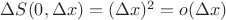 $\Delta S(0,\Delta x)=(\Delta x)^2=o(\Delta x)$