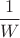 $\displaystyle\frac{1}{W}$ $\displaystyle\frac{1}{W}$