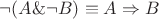 $\neg(A \& \neg B) \equiv A \Rightarrow B$