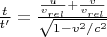 $ \frac {t}{t'} = \frac{\frac {u}{v_{rel}} + \frac{v}{v_{rel}}}{\sqrt{1-v^2/c^2}}$