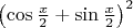 \left(\cos\frac x2+\sin\frac x2\right)^2