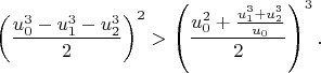 $$
\left(\frac{u_0^3-u_1^3-u_2^3}{2}\right)^2>\left(\frac{u_0^2+\frac{u_1^3+u_2^3}{u_0}}{2}\right)^3.
$$