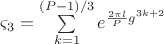 $\[
\varsigma _3  = \sum\limits_{k = 1}^{\left( {P - 1} \right)/3} {e^{\frac{{2\pi l}}{P}g^{3k + 2} } } 
\]$