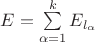 $E=\sum \limits_{\alpha=1}^k E_{l_\alpha}$