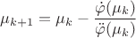 $\mu_{k+1}=\mu_k-\dfrac{\dot\varphi(\mu_k)}{\ddot\varphi(\mu_k)}$