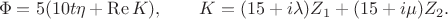 $$\Phi=5(10t\eta+\operatorname{Re}K),\qquad K=(15+i\lambda)Z_1+(15+i\mu)Z_2.$$