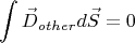 $$\int\limits_{}^{}\vec{D}_{other}d\vec{S}=0$$