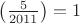 $\left( \frac{5}{2011} \right) =1$