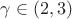 $\gamma \in (2,3)$