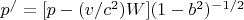 $ p^/ = [p - (v/c^2)W](1 - b^2)^{-1/2} $