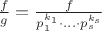 $\frac{f}{g} = \frac{f}{p_1^{k_1}\cdot ... \cdot p_s^{k_s}}$