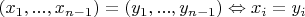 $(x_1,...,x_{n-1})=(y_1,...,y_{n-1})\Leftrightarrow x_i=y_i$