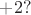 $+2?$
