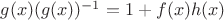 $g(x)(g(x))^{-1}=1+f(x)h(x)$