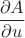 $\dfrac{\partial A}{\partial u}$