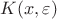 $K(x, \varepsilon)$