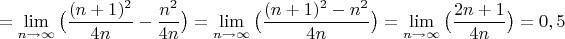 $$=\lim\limit_{n \to \infty}\big(\dfrac{(n+1)^2}{4n}-\dfrac{n^2}{4n}\big)=\lim\limit_{n \to \infty}\big(\dfrac{(n+1)^2-n^2}{4n}\big)=\lim\limit_{n \to \infty}\big(\dfrac{2n+1}{4n}\big)=0,5$$