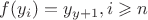 $f(y_i)=y_{y+1}, i \geqslant n $ $f(y_i)=y_{y+1}, i \geqslant n $