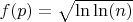 $f(p)=\sqrt {\ln\ln(n)}$