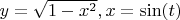 $y=\sqrt{1-x^2}, x = \sin(t)$