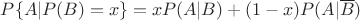 $P\{A|P(B)=x\}=xP(A|B)+(1-x)P(A|\overline{B})$