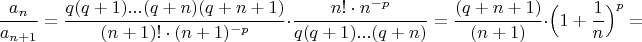 $$\dfrac{a_n}{a_{n+1}}=\dfrac{q(q+1)...(q+n)(q+n+1)}{(n+1)!\cdot (n+1)^{-p}}\cdot \dfrac{n!\cdot n^{-p}}{q(q+1)...(q+n)}=\dfrac{(q+n+1)}{(n+1)}\cdot{\Big(1+\frac{1}{n}\Big)^{p}}=$$