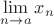 $\lim \limits _{n \to a} x_n$