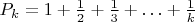$P_k=1+\frac{1}{2}+\frac{1}{3}+\ldots+\frac{1}{k}$