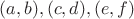 $(a,b),(c,d),(e,f)$